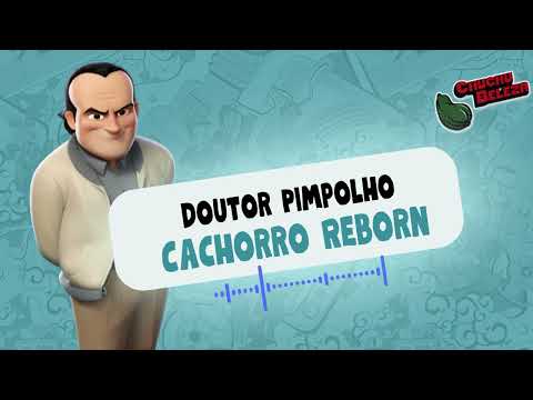 Doutor Pimpolho - Cachorro Reborn
