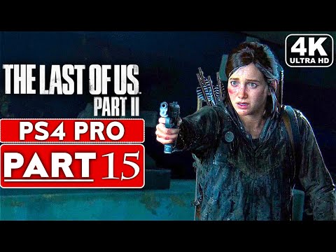 THE LAST OF US 2 Gameplay Walkthrough Part 15 [4K PS4 PRO] - No Commentary (FULL GAME)