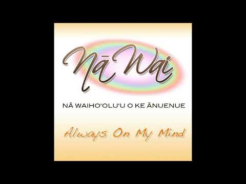 Nā Waiho'olu'u O Ke Ānuenue & FIJI - Always On My Mind (2012) #HawaiiMusic