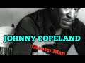 JOHNNY COPELAND ☆ Greater Man