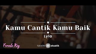 Download lagu Kamu Cantik Kamu Baik – Lyla (KARAOKE AKUSTIK - FEMALE KEY) mp3