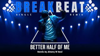 Download lagu BETTER HALF OF ME [Breakbeat Finale 2014] Jimmy W Besi Remix mp3