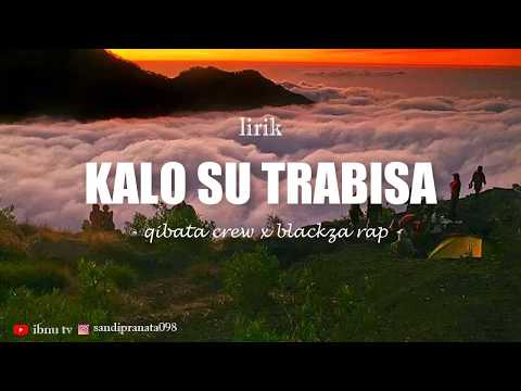 Kalo Su Trabisa -Qibata Crew ft Blackza Rap (Lirik)#Hd