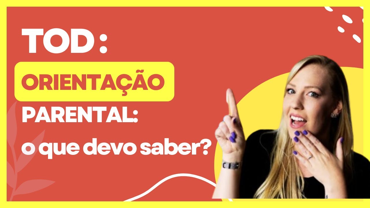 TOD E A IMPORTÂNCIA DA ORIENTAÇÃO PARENTAL