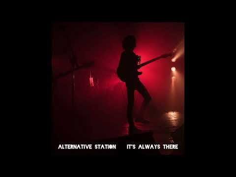 It's Always There - Alternative Station