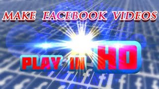 How to Make Facebook Videos Play in HD