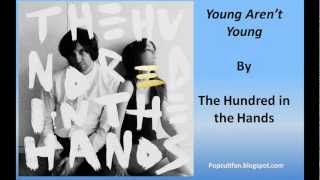 The Hundred In The Hands - Young Aren&#39;t Young (Lyrics)
