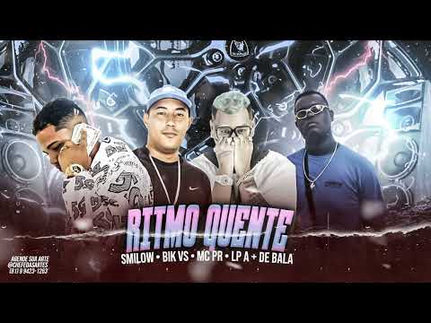 BIK VS, SMILOW, LP A+ DE BALA Feat. MC PR - RITMO QUENTE (BK NO BEAT)