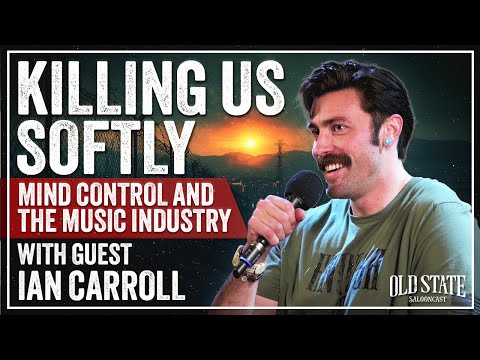 “Killing Us Softly: Mind Control and the Music Industry” with Ian Carroll
