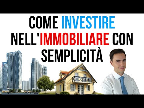 Come investire nell'immobiliare con semplicità