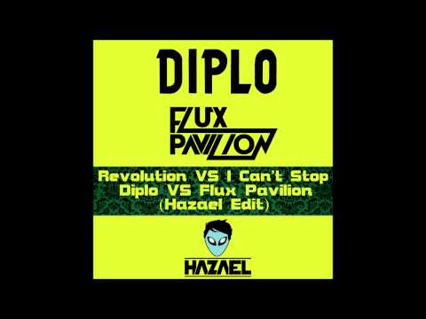 Revolution VS I Can't Stop  - Diplo VS Flux Pavilion (Hazael Edit)