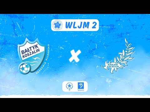 𝗨𝟭𝟱 | 𝗪𝗟𝗝𝗠 𝟮 : 𝗕𝗔𝗟𝗧𝗬𝗞 𝗞𝗢𝗦𝗭𝗔𝗟𝗜𝗡 - 𝗦𝗔𝗟𝗢𝗦 𝗦𝗭𝗖𝗭𝗘𝗖𝗜𝗡