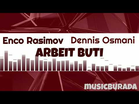 ENCO RASIMOV FT DENNIS OSMANO ARBEIT BUTI 2021 HIT
