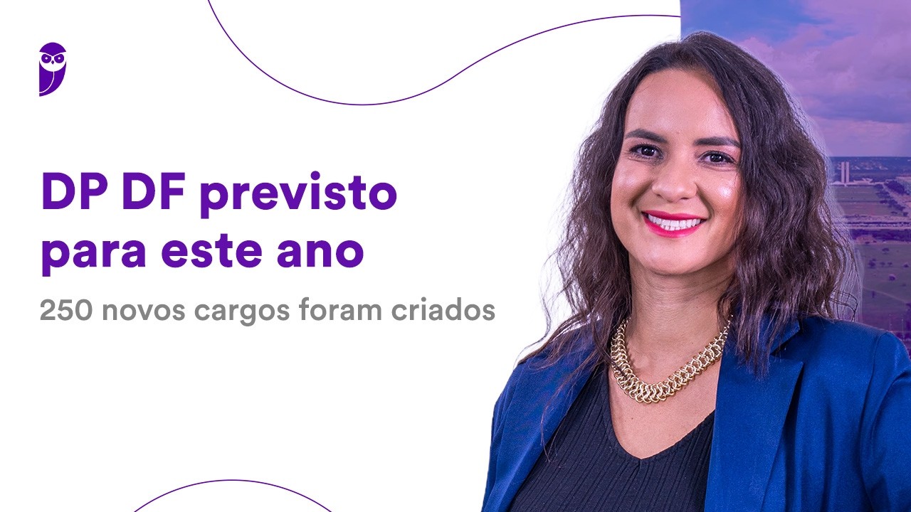 Concurso DPDF previsto para este ano: 250 novos cargos foram criados.
