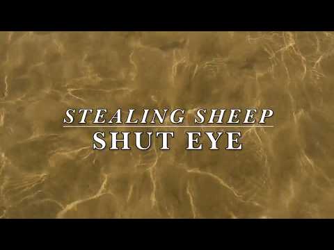 Stealing Sheep - Shut Eye (LYRICS)