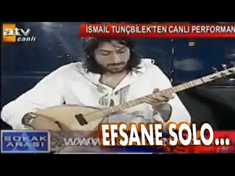 İSMAİL TUNÇBİLEK - EFSANE SOLO  (SOKAK ARASI SAVAŞ AY TV PROGRAMI)