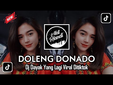 DJ DAYAK TERBARU - DOLENG DONA DO || DJ DAYAK SLOW REMIX 2023 [by Aldi Riandi]