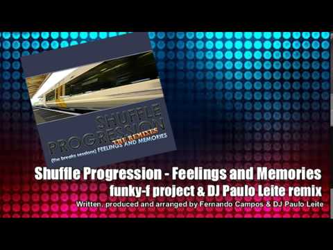 Shuffle Progression - Feelings and Memories (funky-f project and dj paulo leite rmx)