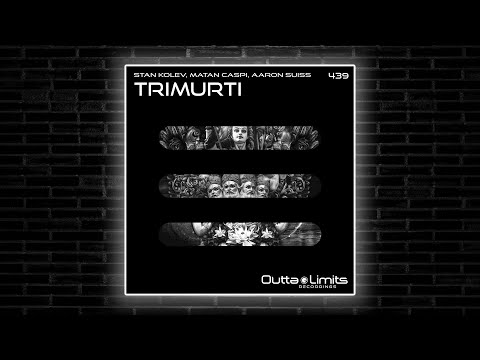 Stan Kolev, Matan Caspi, Aaron Suiss - Trimurti (Original Mix) [Outta Limits]