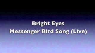 Bright Eyes - Messenger Bird Song (Live) (HQ Audio)