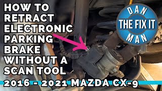 2016 - 2021 Mazda CX-9 EPB Trick! - How to Retract the Electronic Parking Brake Without a Scan Tool!