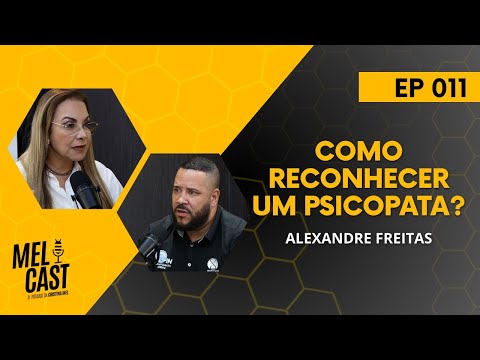 COMO RECONHECER UM PSICOPATA? | Por Alexandre Freitas | MelCast #011