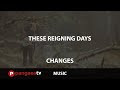 These Reigning Days - Changes Music Video 