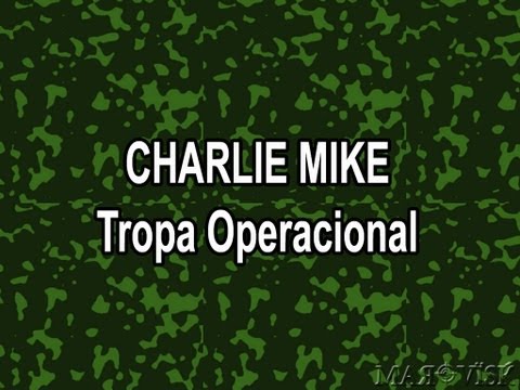 Charlie Mike - Tropa Operacional