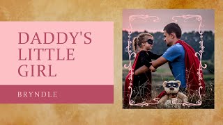 Daddy&#39;s Little Girl (lyrics video) - performed by Bryndle