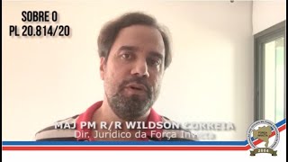 Sobre o PL 20.814/20 - Maj PM R/R Wildson Correia