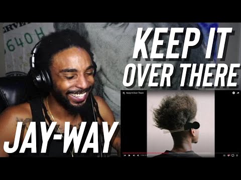 Jay-Way - Keep It Over There (Reaction)