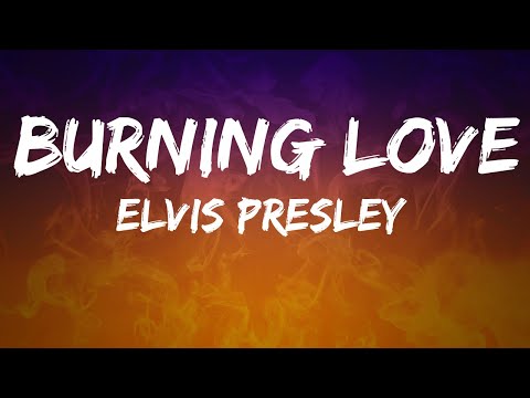 Burning Love Lyrics Elvis Presley