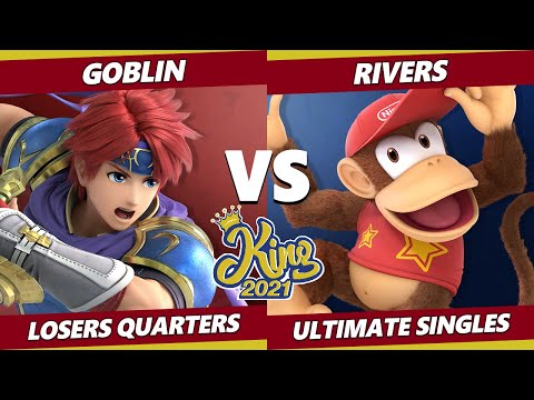 King 2021 Losers Quarters - Goblin (Ike, Roy) Vs. Rivers (Diddy Kong, Chrom) SSBU Smash Ultimate