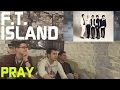 FTISLAND - Pray Music Video Reaction, Non-Kpop ...