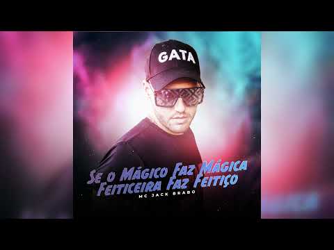 Mc Jack Brabo - Se o Mágico Faz Mágica, Feiticeira Faz Feitiço