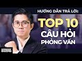 TOP 10 Câu Hỏi Phỏng Vấn Nhân Sự Kèm Cách Trả Lời Chi Tiết Huỳnh Duy Khương