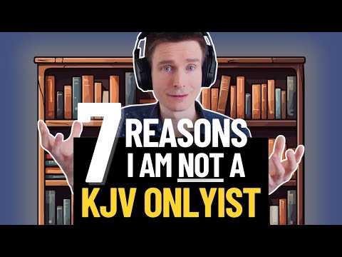 7 Reasons I Am Not A KJV Bible Onlyist