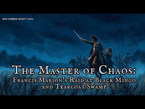 The Master of Chaos: Francis Marion's Raid at Black Mingo and Tearcoat Swamp