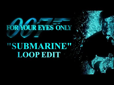 🎶"SUBMARINE" - LOOP EDIT - 007: For Your Eyes Only (1981) OST🎶