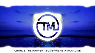 Chance The Rapper - Somewhere in Paradise Ft.  Jeremih &amp; R. Kelly