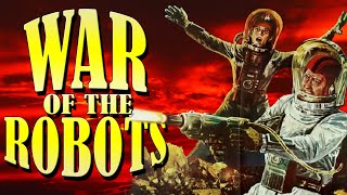 Bad Movie Review: The War of the Robots (seriously this was made after Star Wars)