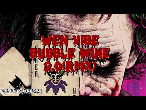 Wen vibe Joker Kartel Bubble wine2.0(RMX EmilioAmrSkr)