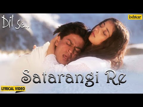 Satrangi Re - Lyrical Video | Dil Se | Shahrukh Khan & Manisha | Sonu Nigam, Kavita K | 90's Songs