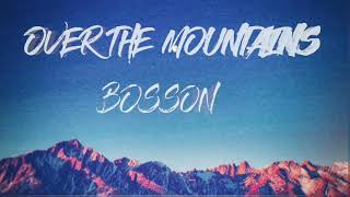 Over The Mountains - Bosson ( Lyrics ) To find a heart that belongs to me  Anywhere in the world