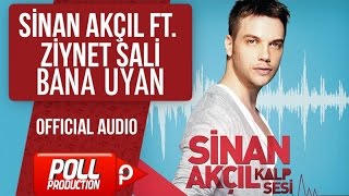 Sinan Akçıl Ft. Ziynet Sali - Bana Uyan - ( Official Audio )