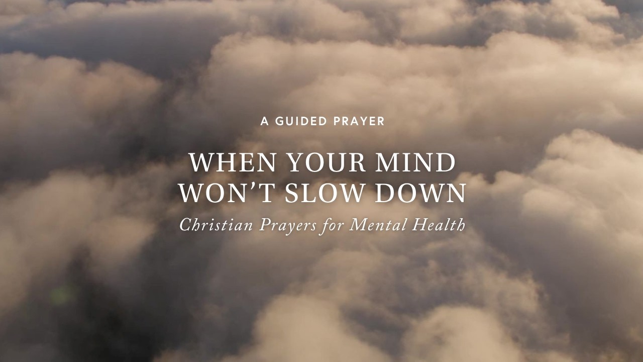 When Your Mind Won’t Slow Down: Christian Prayers for Mental Health