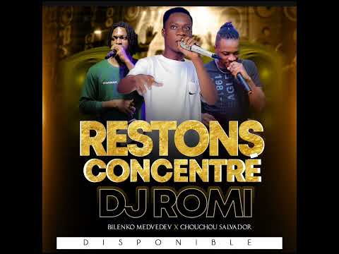 DJ ROMI FEAT CHOUCHOU SALVADOR et BILENKO MEDVEDEV - RESTONS CONCENTRÉ