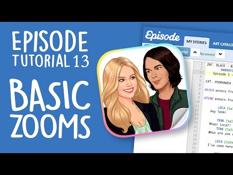 Episode Ink Tutorial 13- BASIC ZOOMS! Episode Ink Tutorial 13- BASIC ZOOMS!