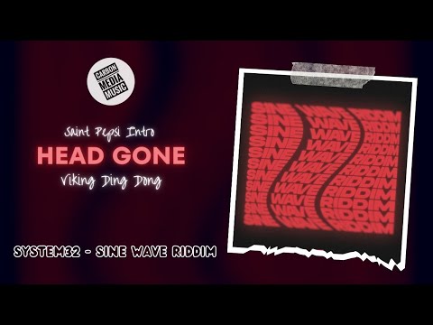 Viking Ding Dong x System32 - Head Gone (Sine Wave Riddim) (Saint Pepsi Intro)