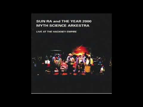 LIVE AT HACKNEY EMPIRE - SUN RA AND THE YEAR 2000 MYTH SCIENCE ARKESTRA [FULL ALBUM AUDIO]